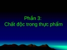 Phần 3: Chất độc trong thực phẩm