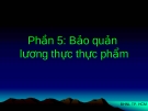 Phần 5: Bảo quản lương thực thực phẩm