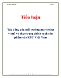 Bài tiểu luận tác động của môi trường marketing vi mô và thực trạng chính sách sản phẩm của KFC Việt Nam