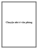 Chuyện nhỏ ở văn phòng