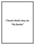 Chuyện thành công của “Mẹ Barbie”