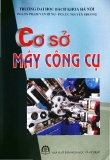 Giáo trình Cơ sở máy công cụ - PGS.TS. Phạm Văn Hùng, PGS.TS. Nguyễn Phương