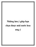 Những lưu ý giúp bạn chọn được mùi nước hoa ưng ý