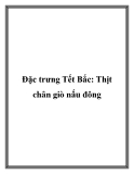 Đặc trưng Tết Bắc: Thịt chân giò nấu đông