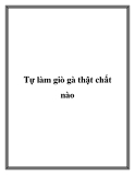 Tự làm giò gà thật chất nào