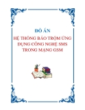 Đồ Án 2:"HỆ THỐNG BÁO TRỘM ỨNG DỤNG CÔNG NGHỆ SMS TRONG MẠNG GSM"