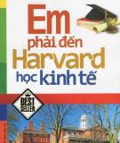 EM PHẢI ĐẾN HARVARD HỌC KINH TẾ