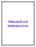 Những vấn đề về da thường gặp ở trẻ em.Bạn băn khoăn về việc da con bạn bị những vết sưng tấy, tróc da hoặc phát ban. Nhiễm trùng, dị ứng hoặc do sự thay đổi về nhiệt độ môi trường đều gây ra những ảnh hưởng lên làn da mỏng manh của bé, đôi khi những vấ