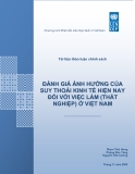 Đánh giá ảnh hưởng của suy thoái kinh tế hiện nay đối với việc làm thất nghiệp cở Việt Nam