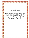 Bài thuyết trình  "phân tích đạo đức kinh doanh của doanh nhân Đặng Lê Nguyên Vũ trong sự thành công của tập đoàn Cà phê Trung Nguyên"