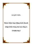 Luận văn kế toán mẫu :  Hoàn thiện hoạt động kinh doanh nhập khẩu hàng hoá tại công ty TNHH P&T