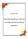 LUẬN VĂN:  Xuất khẩu hàng dệt may Việt Nam trước động thái mới của thương mại quốc tế