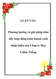 LUẬN VĂN:  Phương hướng và giải pháp thúc đẩy hoạt động kinh doanh xuất nhập khẩu của Công ty May Chiến Thắng