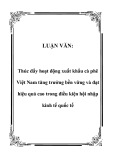 LUẬN VĂN:  Thúc đẩy hoạt động xuất khẩu cà phê Việt Nam tăng trưởng bền vững và đạt hiệu quả cao trong điều kiện hội nhập kinh tế quốc tế