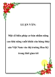 LUẬN VĂN:  Một số biên pháp cơ bản nhằm nâng cao khả năng xuất khâủ của hàng thủy sản Việt Nam vào thị trường Hoa Kỳ trong thời gian tới