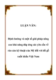 LUẬN VĂN:  Định hướng và một số giải pháp nâng cao khả năng đáp ứng các yêu cầu về rào cản kỹ thuật của Mỹ đối với đồ gỗ xuất khẩu Việt Nam