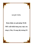 LUẬN VĂN:  Hoàn thiện các giải pháp MARMIX xuất khẩu hàng may mặc của công ty May 10 sang thị trường EU