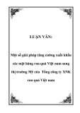 LUẬN VĂN:  Một số giải pháp tăng cường xuất khẩu các mặt hàng rau quả Việt nam sang thị trường Mỹ của Tổng công ty XNK rau quả Việt nam