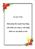 Luận văn:  Biện pháp đẩy mạnh hoạt động xuất khẩu của công ty xuất nhập khẩu các sản phẩm cơ khí