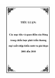 TIỂU LUẬN:  Các mục tiêu và quan điểm của Đảng trong chiến lược phát triển thương mại xuất nhập khẩu nước ta giai đoạn 2001 đến 2010