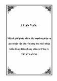 Luận văn:  Một số giảI pháp nhằm đẩy mạnh nghiệp vụ giao nhận vận chuyển hàng hoá xuất nhập khẩu bằng đừòng hàng không ở Công ty VINATRANCO