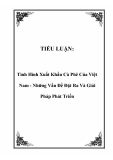 TIỂU LUẬN:  Tình Hình Xuất Khẩu Cà Phê Của Việt Nam - Những Vấn Đề Đặt Ra Và Giải Pháp Phát Triển