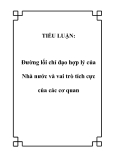 TIỂU LUẬN:Đường lối chỉ đạo hợp lý của Nhà nước và vai tTIỂU LUẬN:  Đường lối chỉ đạo hợp lý của Nhà nước và vai trò tích cực của các cơ quanrò tích cực của các cơ quan.Lời nói đầuTrong quá trình đổi mới đất nước, theo Hiến pháp 1992 thể chế hành chính của các cơ quan Nhà nước đã được thay đổi khá nhiều phù hợp với việc quản lý xã h