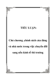 TIỂU LUẬN:  Chủ chương ,chính sách của đảng và nhà nước trong việc chuyển đổi sang nền kinh tế thi trường