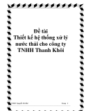 Đề tài Thiết kế hệ thống xử lý nước thải cho công ty TNHH Thanh Khôi