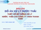 ĐỒ ÁN XỬ LÝ NƯỚC THẢI THIẾT KẾ HỆ THỐNG XỬ LÝ NƯỚC  THẢI CHO CÔNG TY TNHH THANH KHÔI