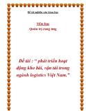 Đề tài nghiên cứu khoa học - Đề tài : “ phát triển hoạt động kho bãi, vận tải trong ngành logistics Việt Nam.”