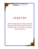  LUẬN VĂN: Một số pháp nâng cao hiệu quả hoạt động sản xuất kinh doanh tại công ty cổ phần đầu tư xây dựng và thương mại Trường An