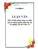  LUẬN VĂN: Một số biện pháp nâng cao hiệu quả sử dụng nguồn nhân lực tại Xí nghiệp xếp dỡ Chùa Vẽ