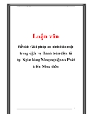 Đề tài: Giải pháp an ninh bảo mật trong dịch vụ thanh toán điện tử tại Ngân hàng Nông nghiệp và Phát triển Nông thôn