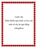 Đề tài: Điều khiển quá trình ra hoa của một số cây ăn quả bằng Ethepphon