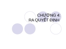 CHƯƠNG 4: RA QUYẾT ĐỊNH