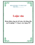  Luận văn: Hoàn thiện công tác kế toán vốn bằng tiền tại Xí nghiệp 7- Công ty xây dựng 319