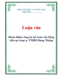  Luận văn: Hoàn thiện công tác kế toán vốn bằng tiền tại công ty TNHH Hùng Thắng