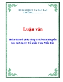 Luận văn: Hoàn thiện tổ chức công tác kế toán hàng tồn kho tại Công ty Cổ phần Thép Miền Bắc