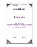 Luận văn: Hoàn thiện tổ chức công tác kế toán doanh thu, chi phí và xác định kết quả kinh doanh” tại công ty DNTN kinh doanh chế biến nông sản Tân Phú