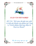 luận văn: Kế toán chi phí sản xuất và tính giá thành sản phẩm tại Công ty Trách nhiệm hữu hạn điện tử Daewoo Hanel
