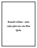 Kimali twikim - món cuộn giòn tan của Hàn Quốc