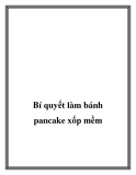 Bí quyết để làm bánh pancake xốp mềm