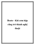 Bento - Khi cơm hộp cũng trở thành nghệ thuật