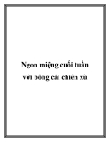 Ngon miệng cuối tuần với bông cải chiên xù