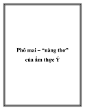 Phô mai – “nàng thơ” của ẩm thực Ý