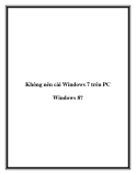 Không nên cài Windows 7 trên PC Windows 8?