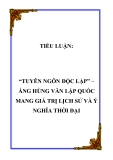 TIỂU LUẬN:  “TUYÊN NGÔN ĐỘC LẬP” – ÁNG HÙNG VĂN LẬP QUỐC MANG GIÁ TRỊ LỊCH SỬ VÀ Ý NGHĨA THỜI ĐẠI