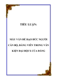 TIỂU LUẬN:  MẤY VẤN ĐỀ ĐẠO ĐỨC NGƯỜI CÁN BỘ, ĐẢNG VIÊN TRONG VĂN KIỆN ĐẠI HỘI X CỦA ĐẢNG