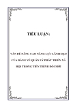 TIỂU LUẬN:  VẤN ĐỀ NÂNG CAO NĂNG LỰC LÃNH ĐẠO CỦA ĐẢNG VỀ QUẢN LÝ PHÁT TRIỂN XÃ HỘI TRONG TIẾN TRÌNH ĐỔI MỚI